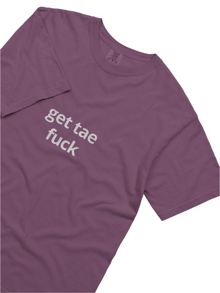 get tae fuck - tee product image (2)