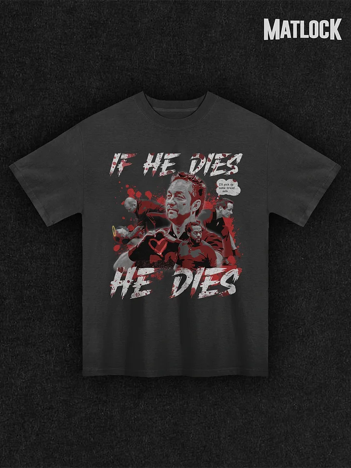 IF HE DIES, HE DIES! | Oversized Faded T-Shirt product image (1)
