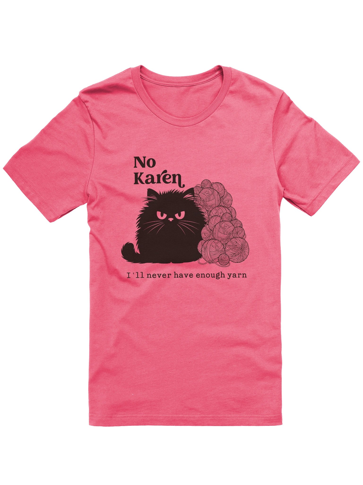 No Karen, I’ll Never Have Enough Yarn T‑Shirt product image (13)