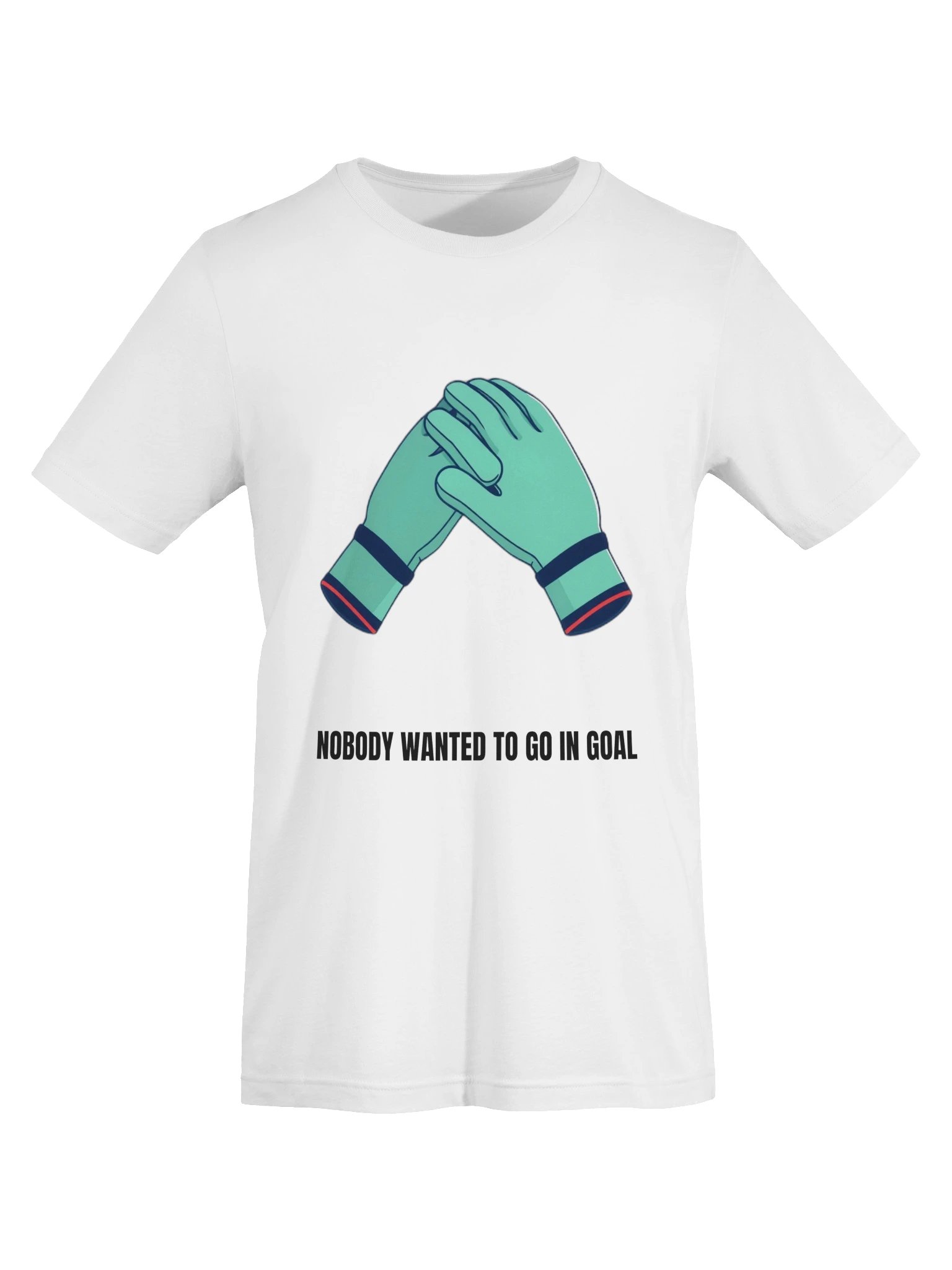Nobody Wanted To Go In Goal Tee product image (13)