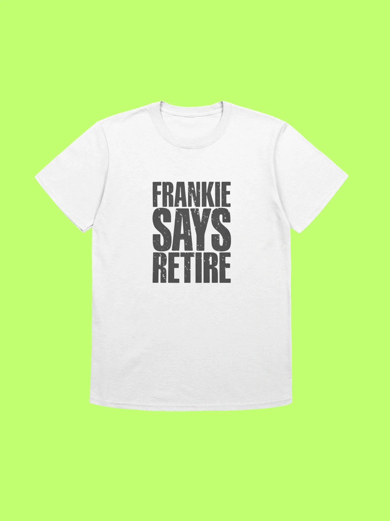 Frankie Says Retire Shirt Funny 80s Parody Retirement Shirt product image (211)