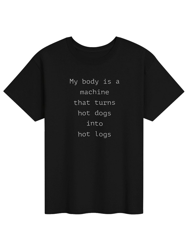 "My Body Is A Machine That Turns Hot Dogs Into Hot Logs" Funny Graphic T-Shirt product image (33)