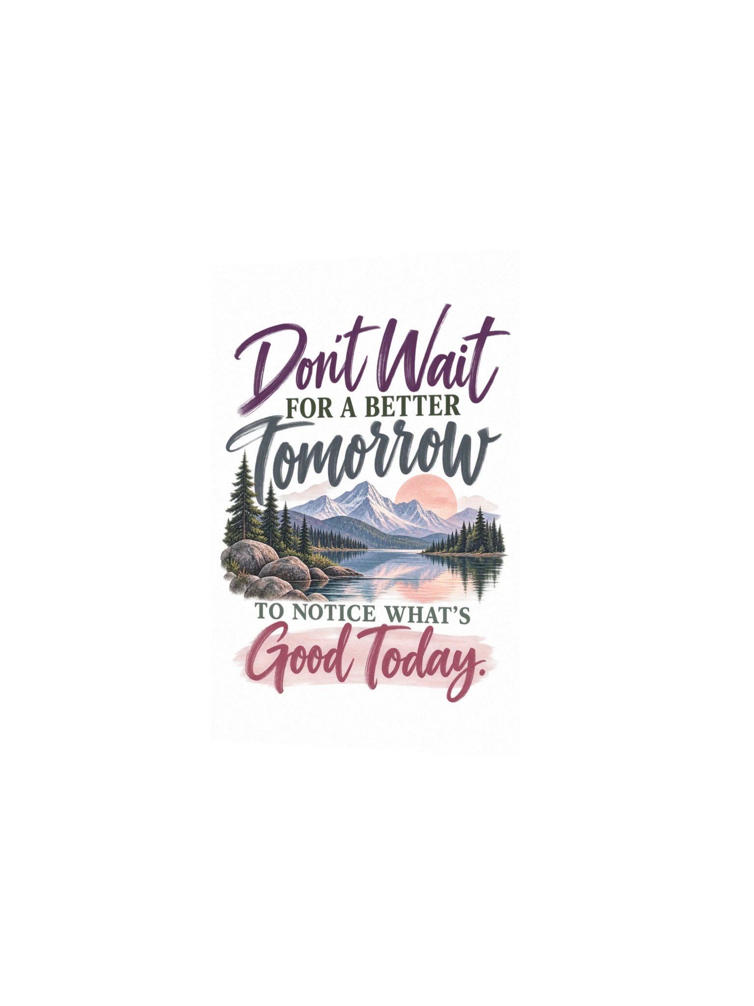 Don't Wait for a Better Tomorrow Poster product image (6)