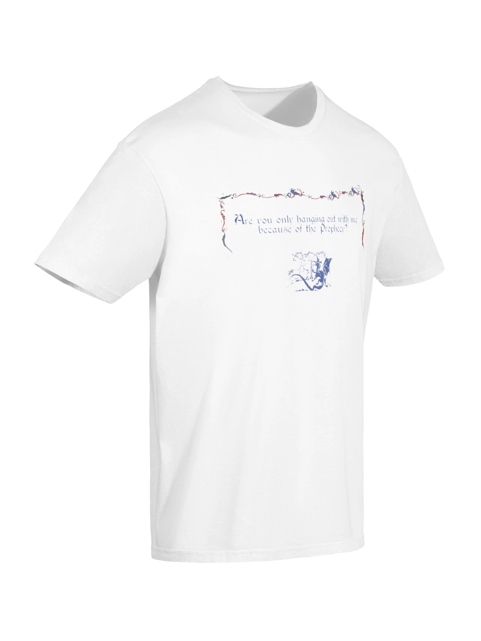 Are You Only Hanging Out With Me Because of the Prophecy Shirt – Viral Geek Humor product image (7)