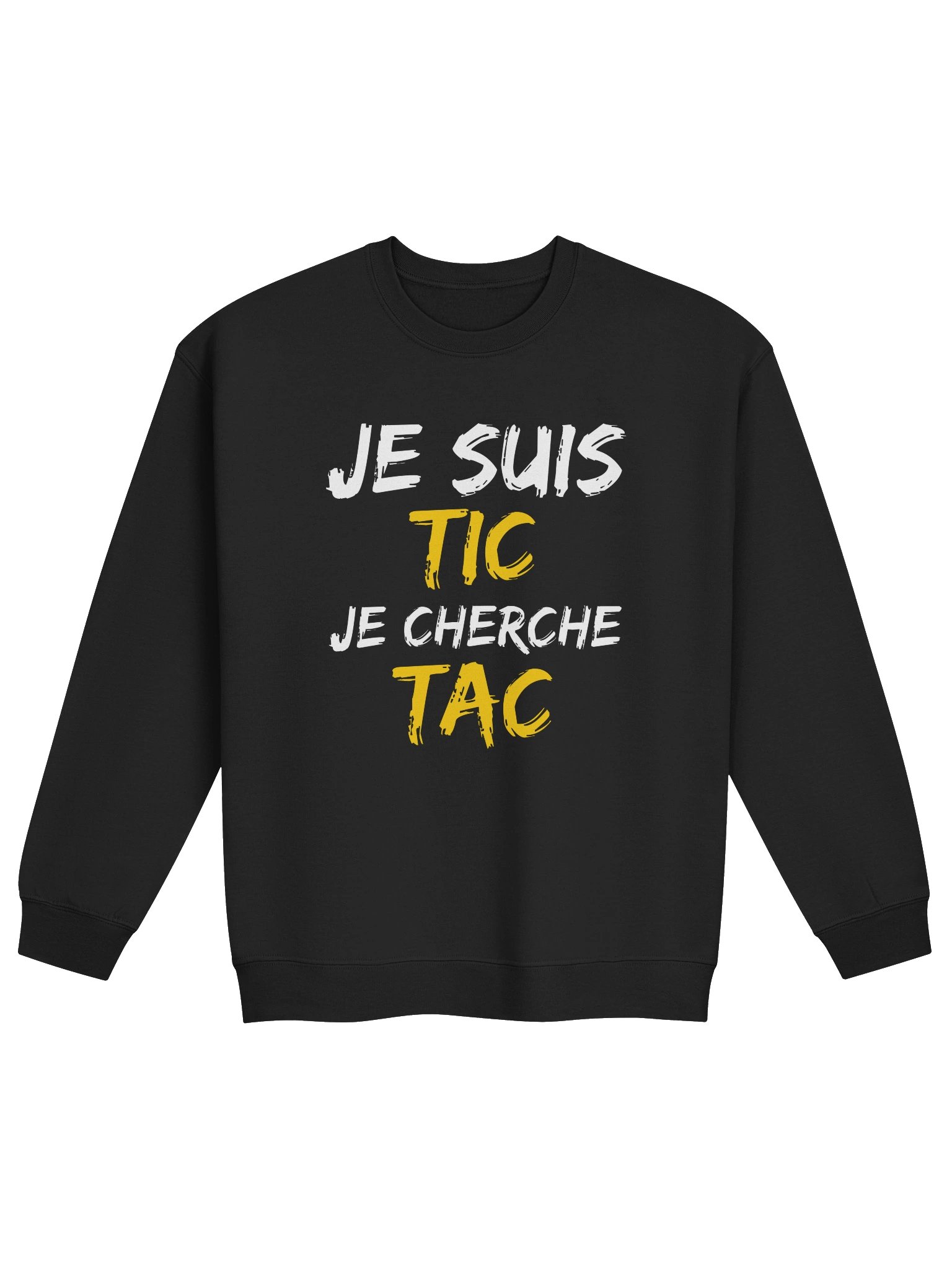 Je Suis TIC Je Cherche TAC - Crewneck Sweatshirt product image (1)