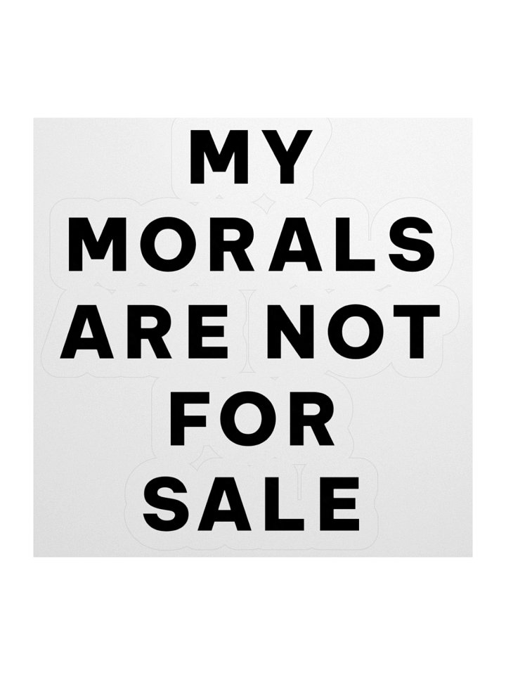My Morals Are Not For Sale – Activist Protest Sticker product image (2)