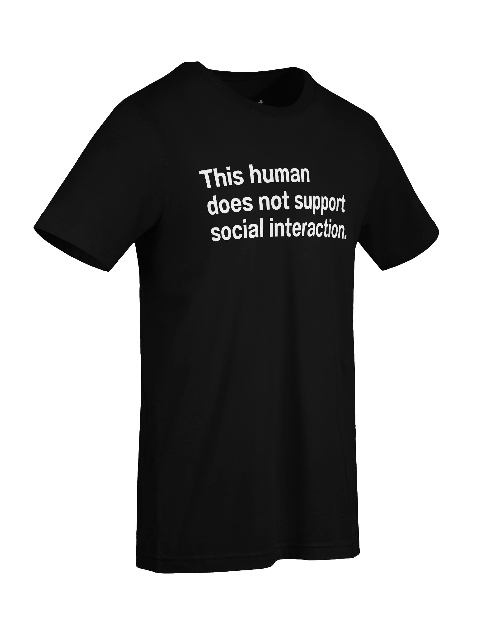 This human does not support social interaction. Unisex T-Shirt product image (92)