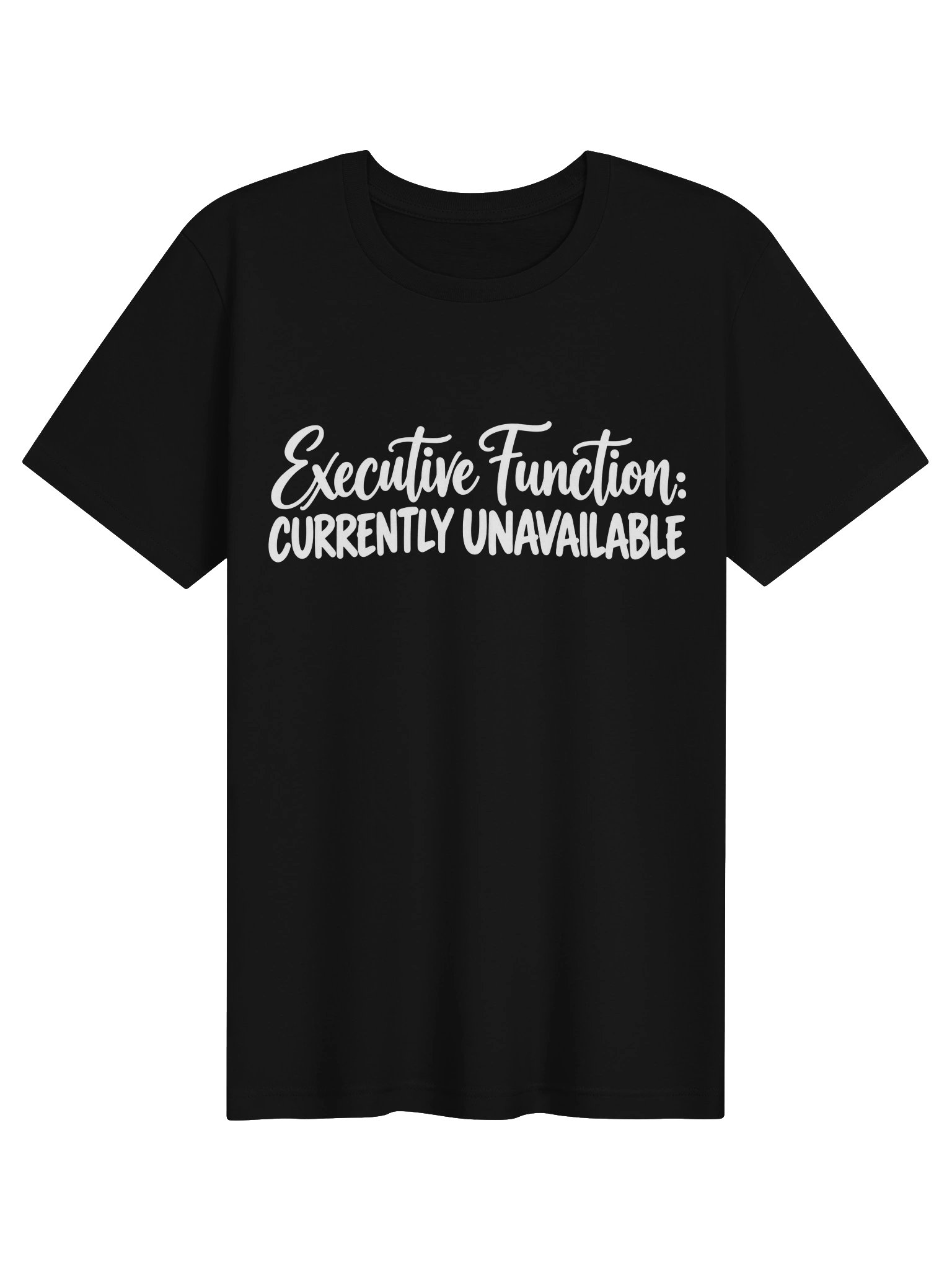 Executive Function: Currently Unavailable T-Shirt product image (1)