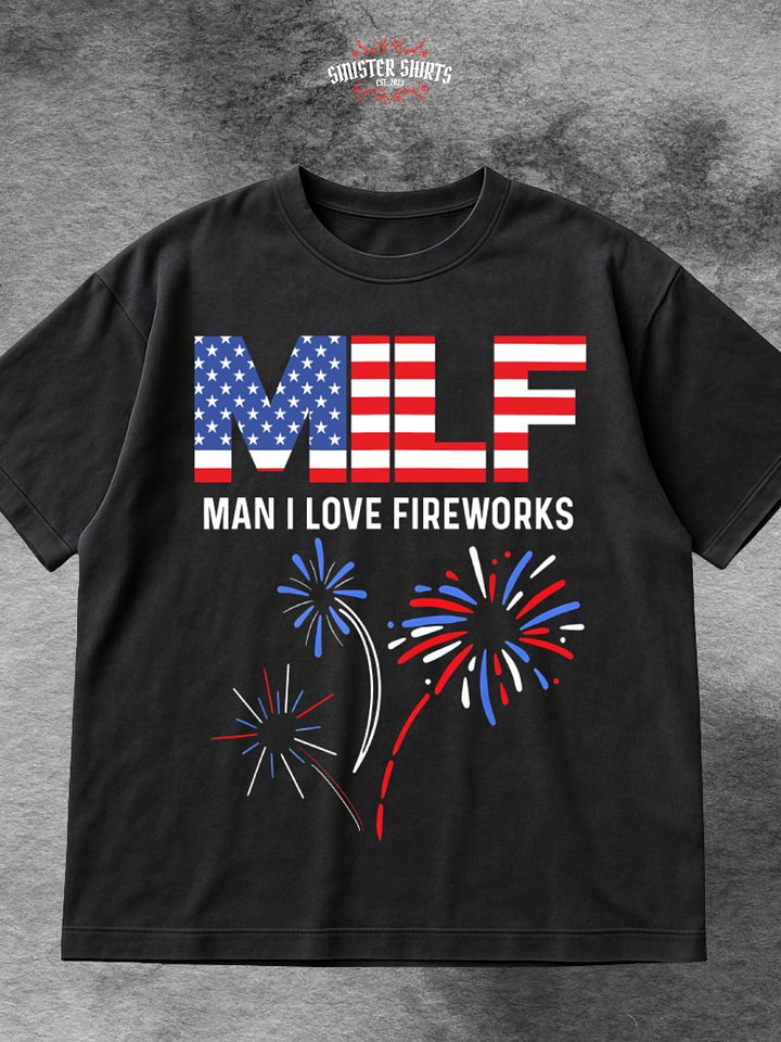 MILF Man I Love Fireworks Shirt product image (1)