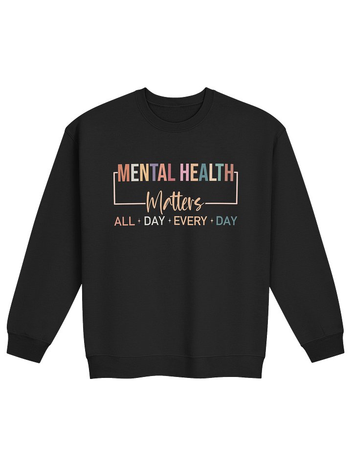 Mental Health Matters All Day Every Day – Everyday Care for the Mind Mental Health Awareness Sweatshirt product image (1)