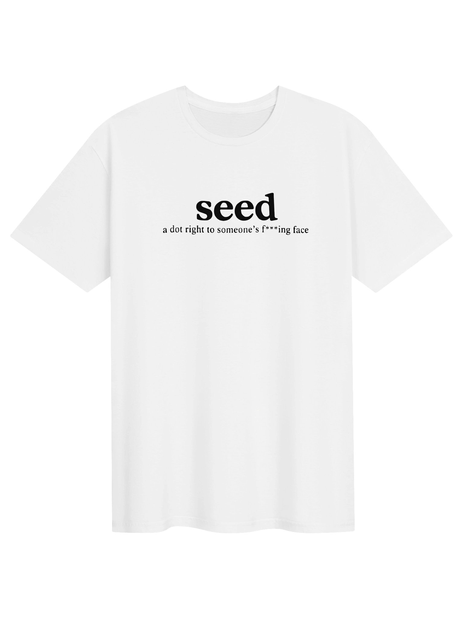 Seed A Dot Right To Someone’s Fucking Face Shirt product image (1)