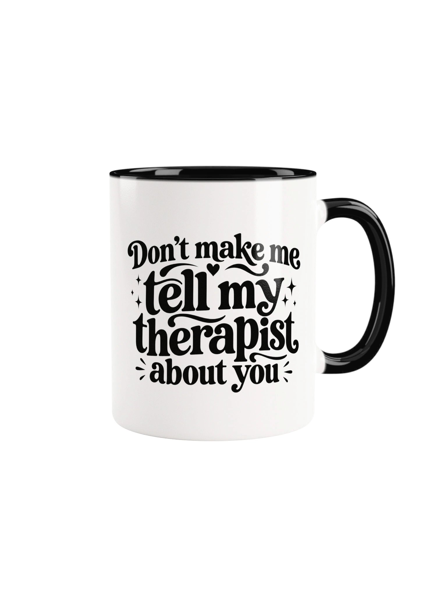 Don't Make Me Tell My Therapist About You Ceramic Mug product image (2)