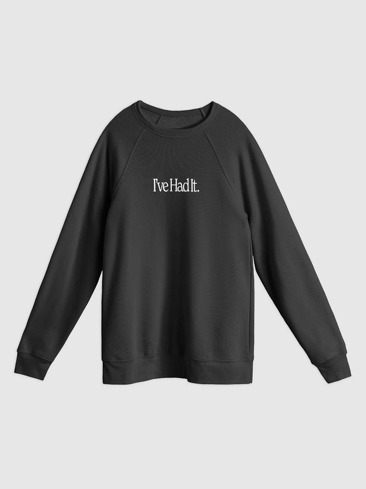 I've Had It Crewneck Sweatshirt product image (1)