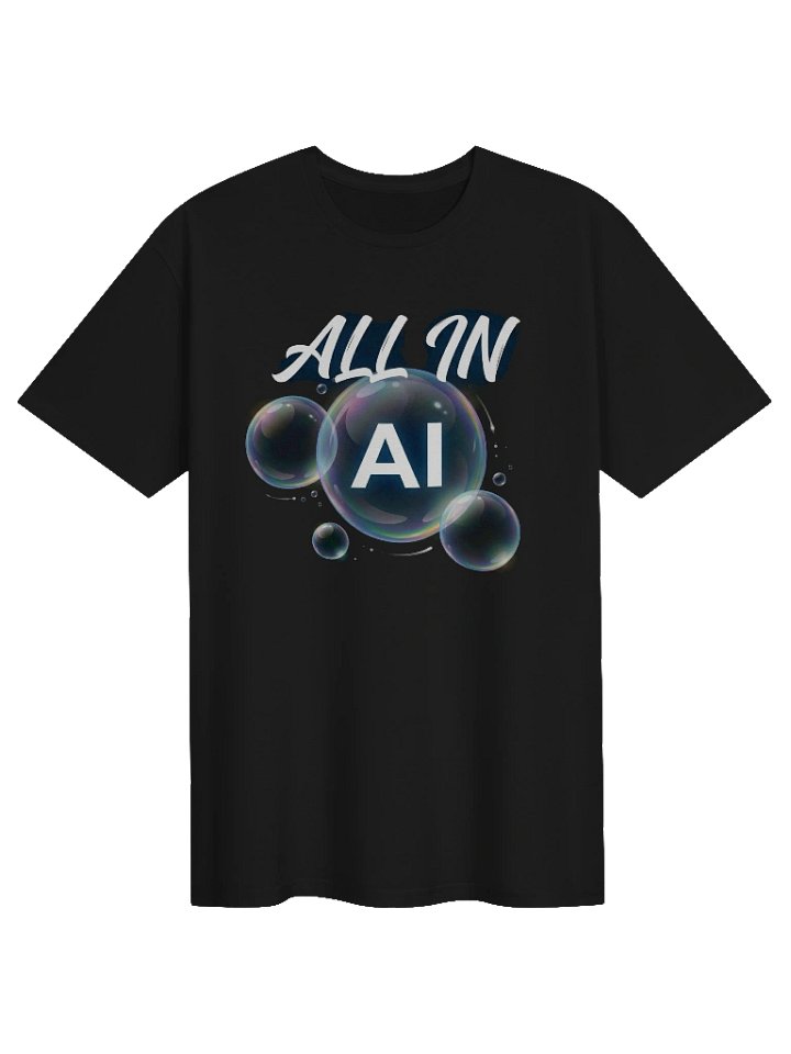 ALL IN AI | AI Bubble Meme T-Shirt for AI Users Gift Idea Tech Apparel product image (1)
