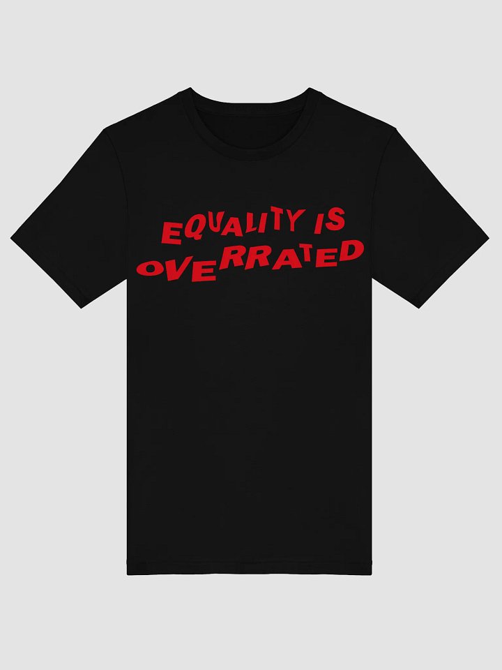 "Equality Is Overrated" Statement Tee - White Print Edition product image (1)