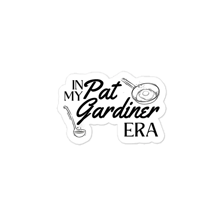 In My Pat Gardiner Era Sticker product image (1)