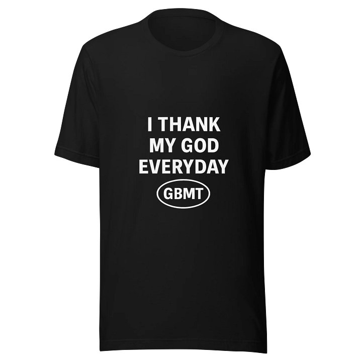 I Thank My God Everyday Tee-GBMT Logo Edition product image (1)