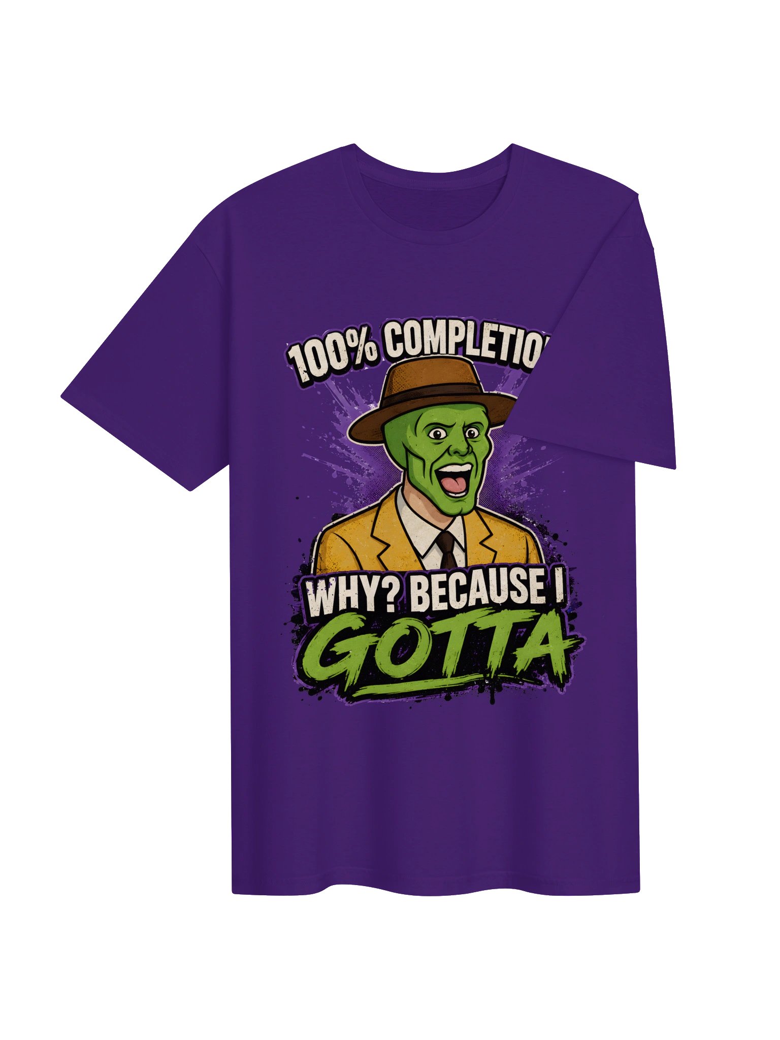 100% Completion? Because I Gotta – Funny Gamer Achievement Meme T-Shirt product image (52)
