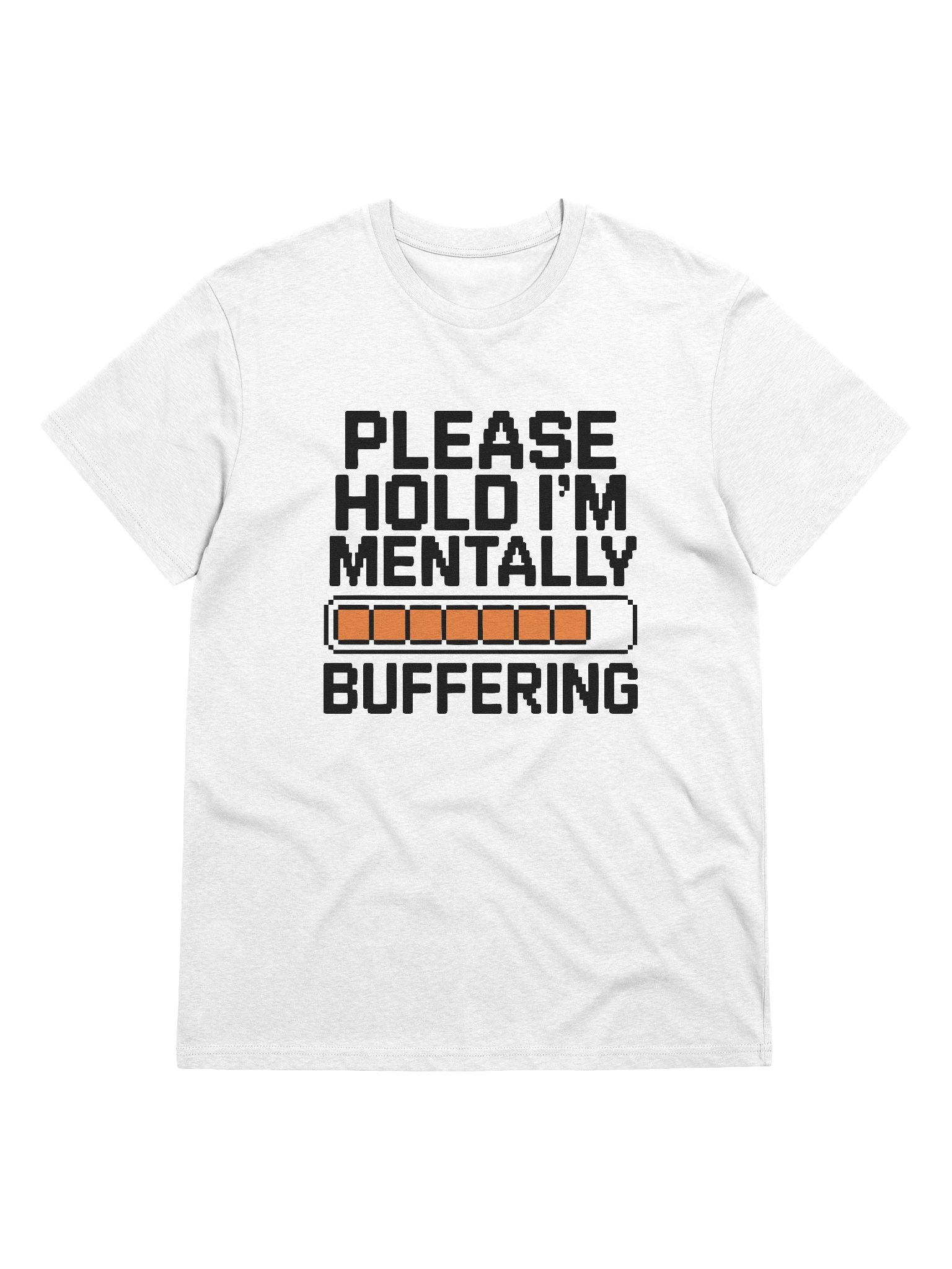 Please hold I'm mentally buffering Unisex T-Shirt product image (1)