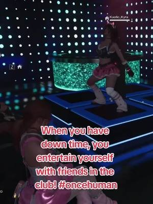 #once human When you have free time, you entertain. @Kyra #gamer#gamer#twitchstreamer  #dance