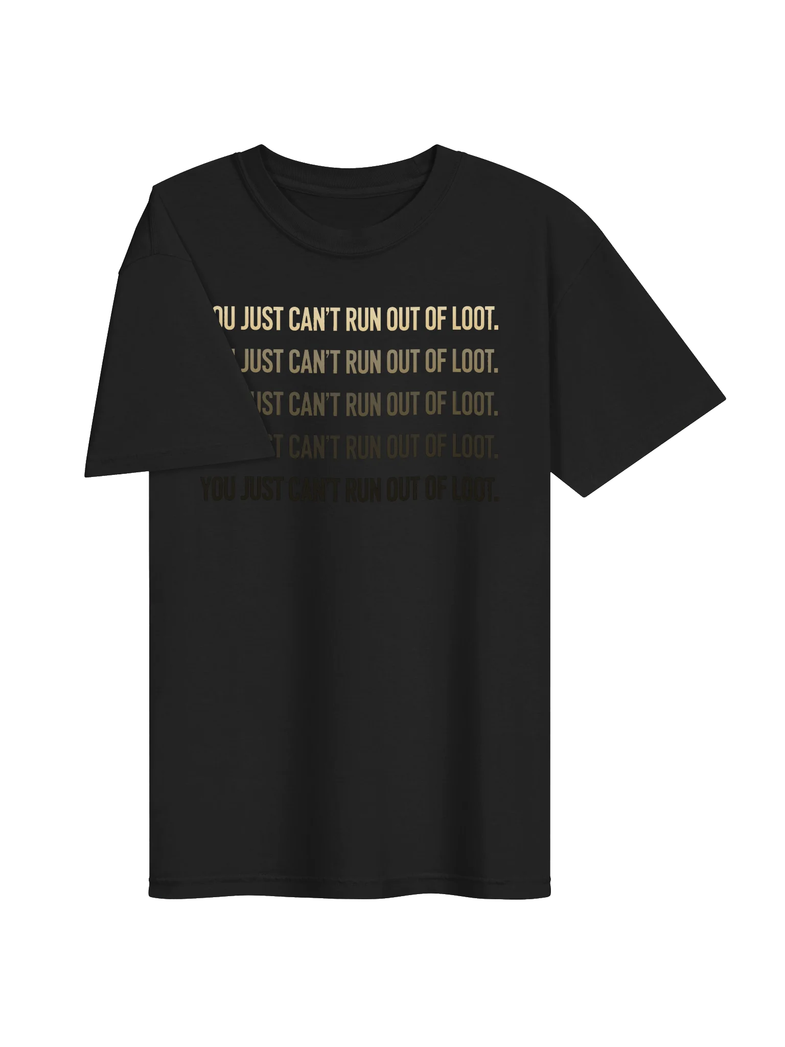 CAN'T RUN OUT OF LOOT - Unisex Tee product image (3)