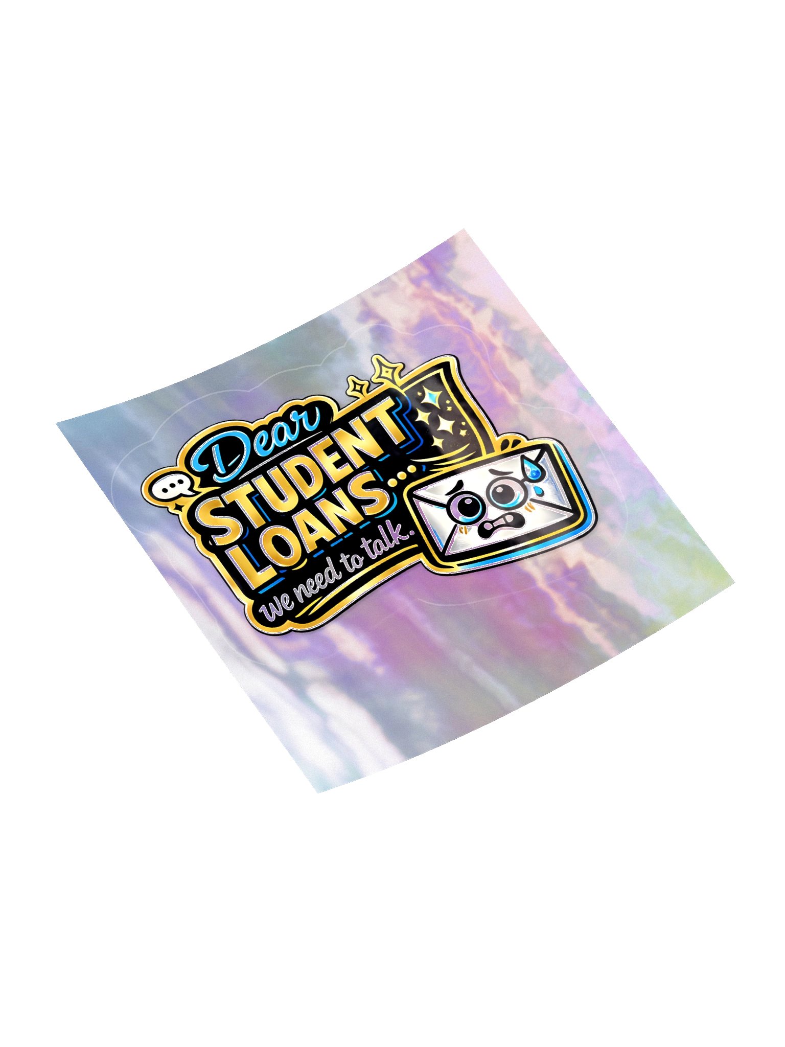 "Dear Student Loans... We Need to Talk" Holographic Sticker — Bold Edition product image (11)
