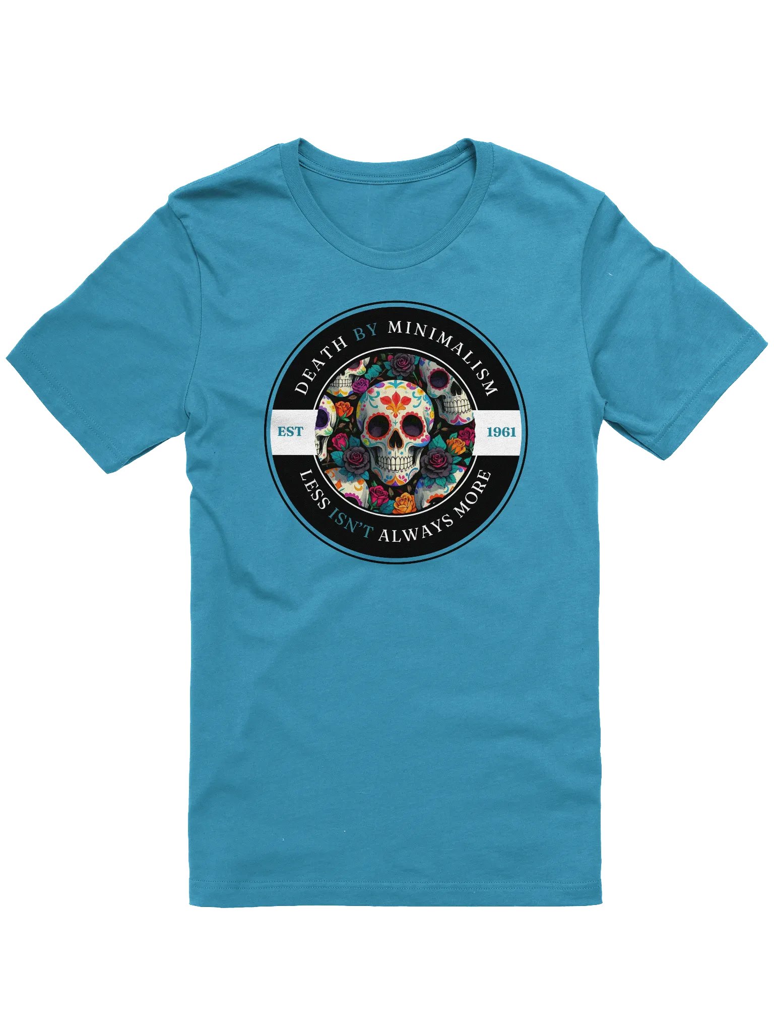 Death by Minimalism - Less Isn't Always More T-Shirt product image (6)
