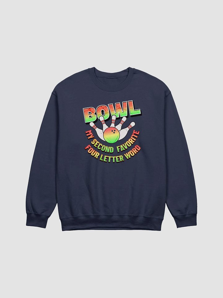Bowl My Second Favorite Four Letter Word Bowling Strike Sweatshirt product image (13)