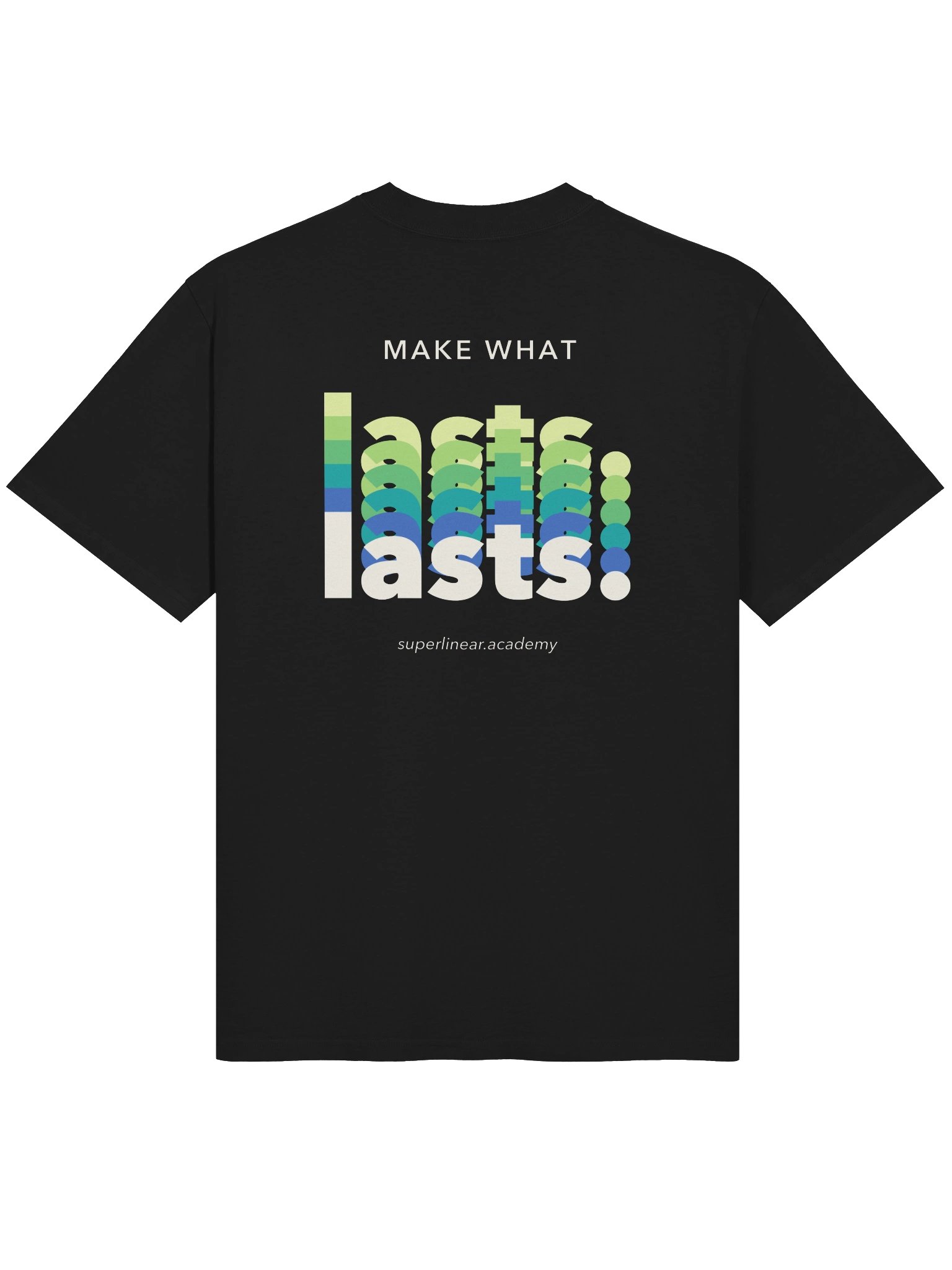 Make What Lasts — Superlinear Academy T-Shirt product image (2)