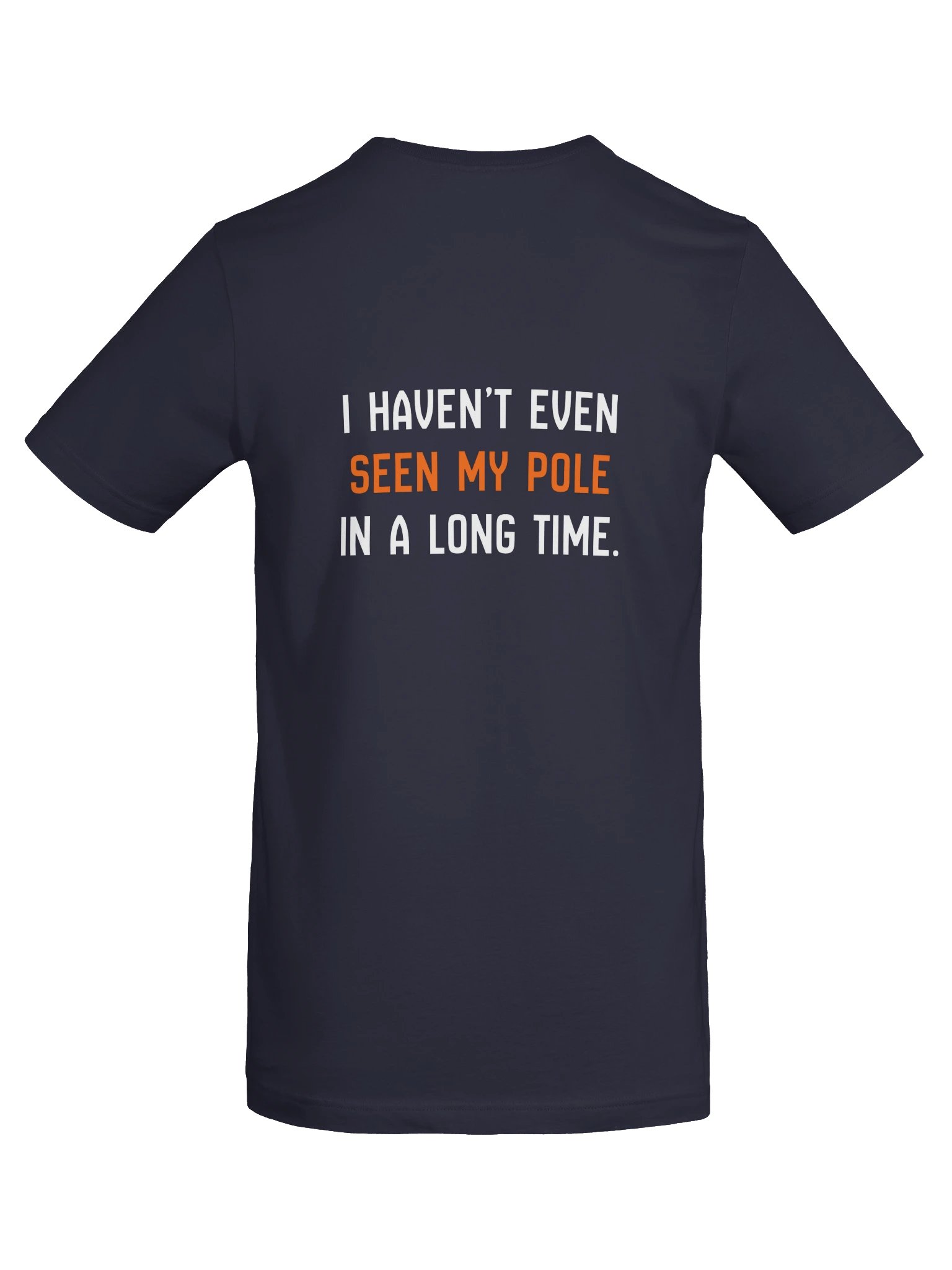 Haven't Even Seen My Pole Tee (Navy) product image (6)