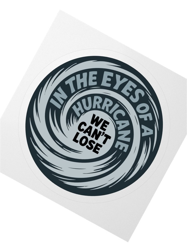 In the Eyes of a Hurricane WE CAN'T LOSE Sticker product image (6)