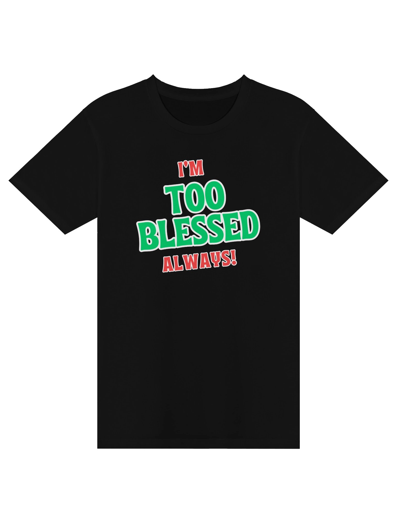 I’m Too Blessed Always! - Bold Faith Tee product image (1)
