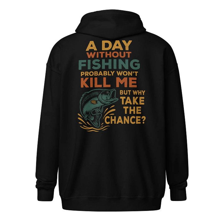 Funny Fishing Zip Hoodie – A Day Without Fishing Design product image (1)