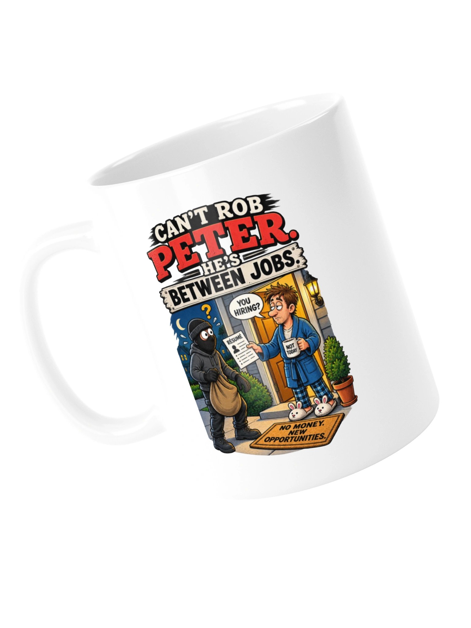 Can't Rob Peter, He's Between Jobs - Mug product image (13)