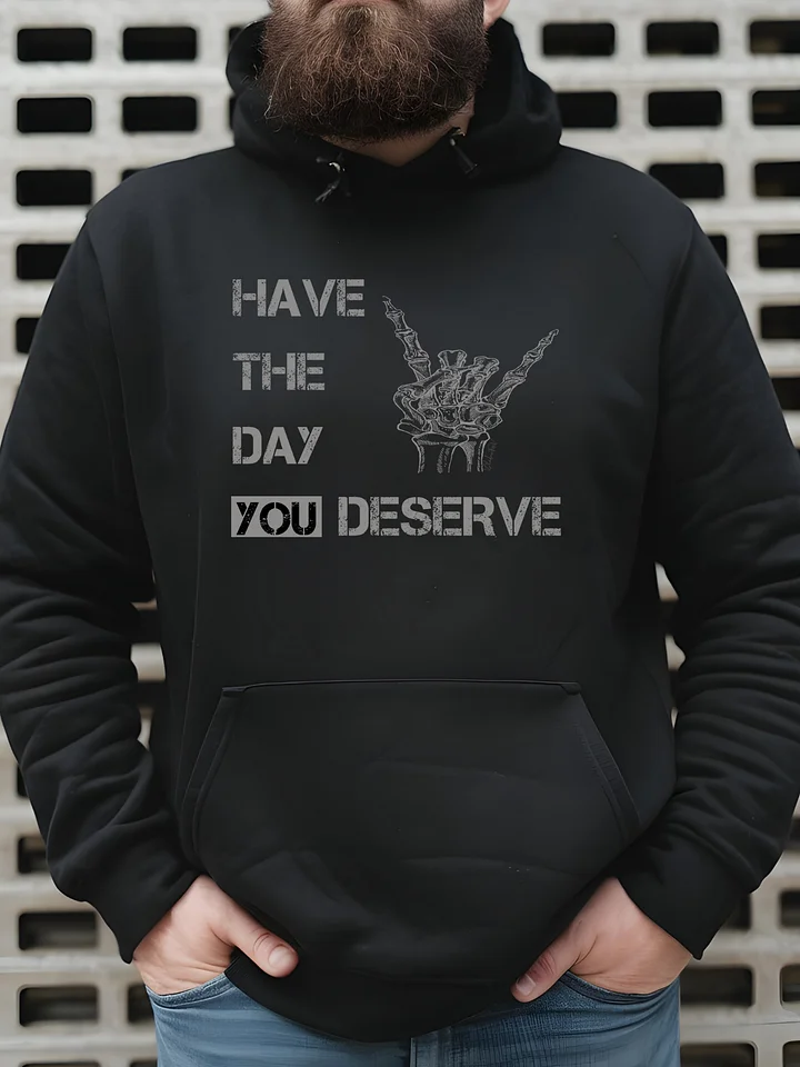 Day You Deserve Unisex Hoodie product image (1)