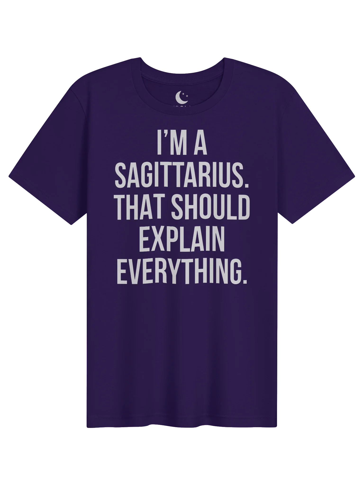 I’M A SAGITTARIUS. THAT SHOULD EXPLAIN EVERYTHING. UNISEX T-SHIRT product image (81)
