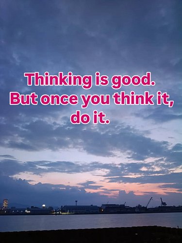 Thinking is good. But once you think it, do it.

#TakeAction #JustDoIt #MindsetMatters #GrowthMindset