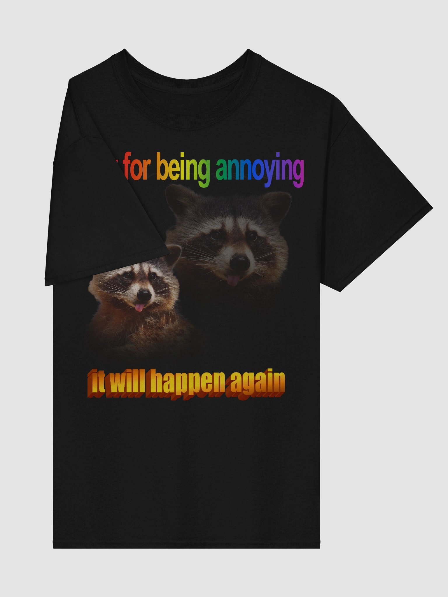 Sorry for being annoying raccoon T-shirt product image (101)