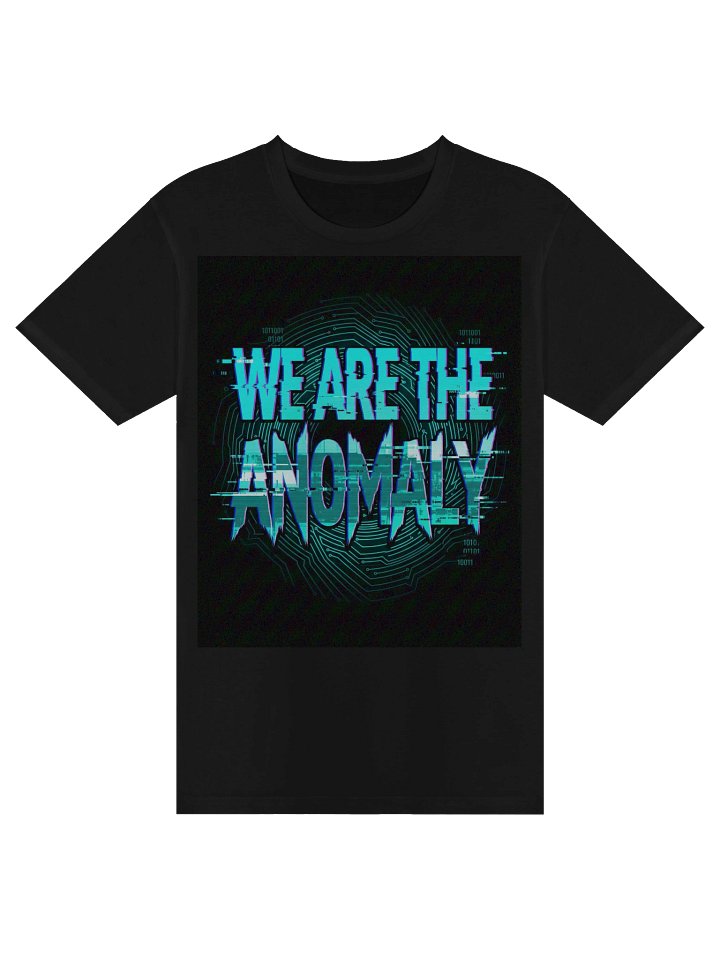 We Are The Anomaly Tee product image (1)