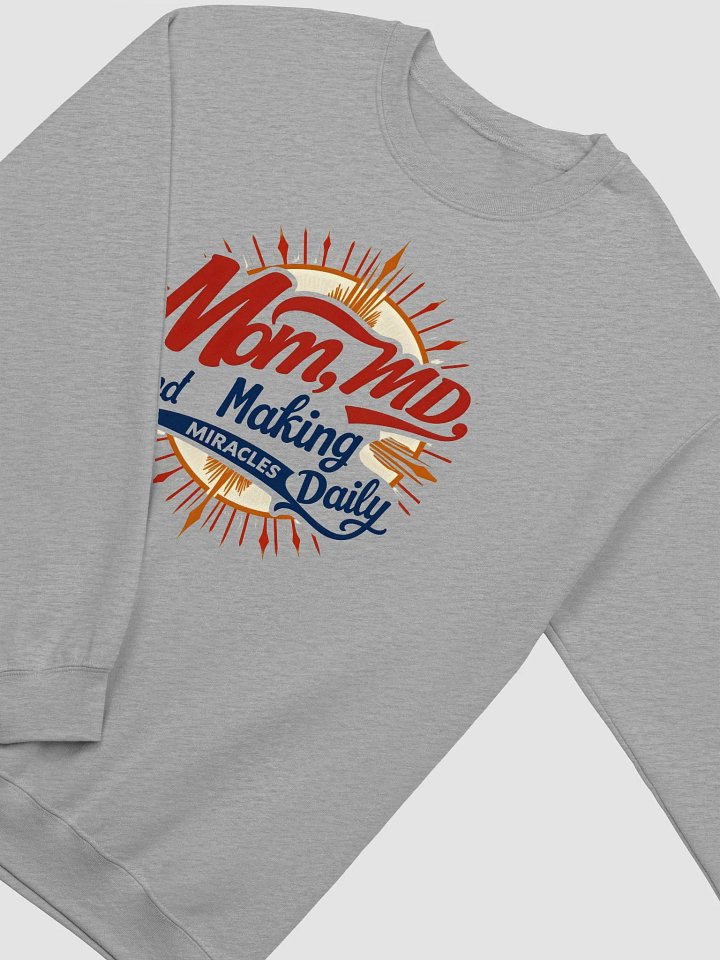 Mom, MD, And Making Miracles Daily Crewneck Sweatshirt product image (11)
