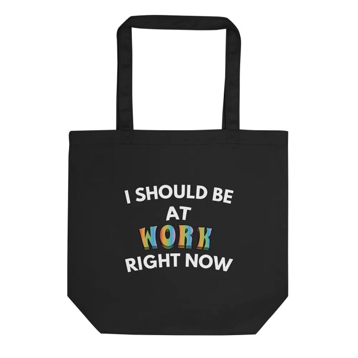 I Should Be At Work Right Now Tote product image (1)