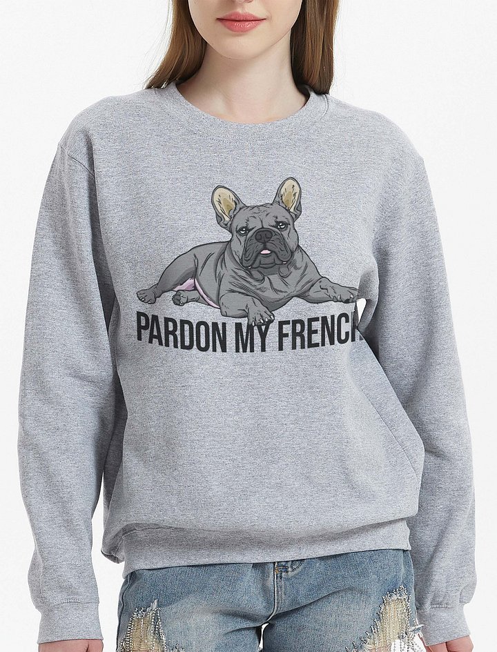 Pardon My French Sweatshirt of a French Bulldog(Blue) | Funny Shirt for Frenchie Owners product image (2)