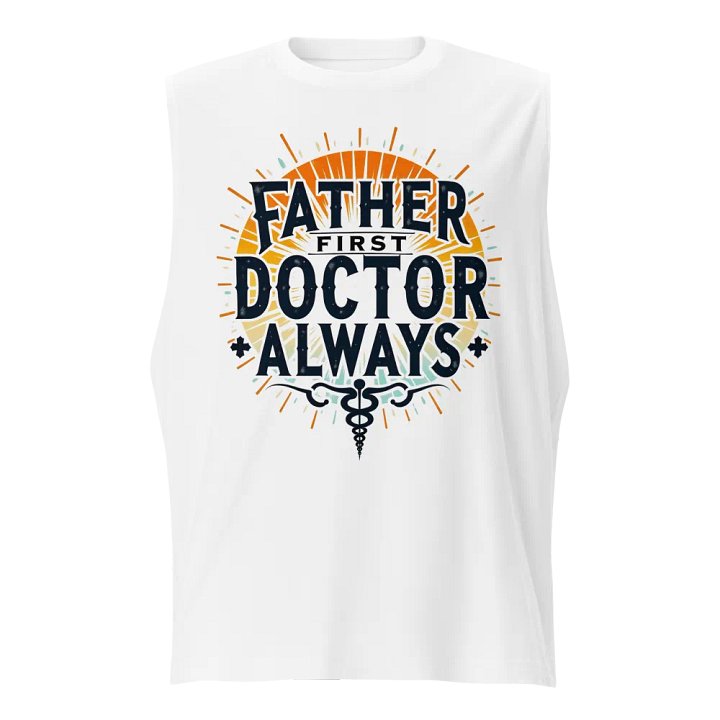 Father First Doctor Always Muscle Tank product image (1)