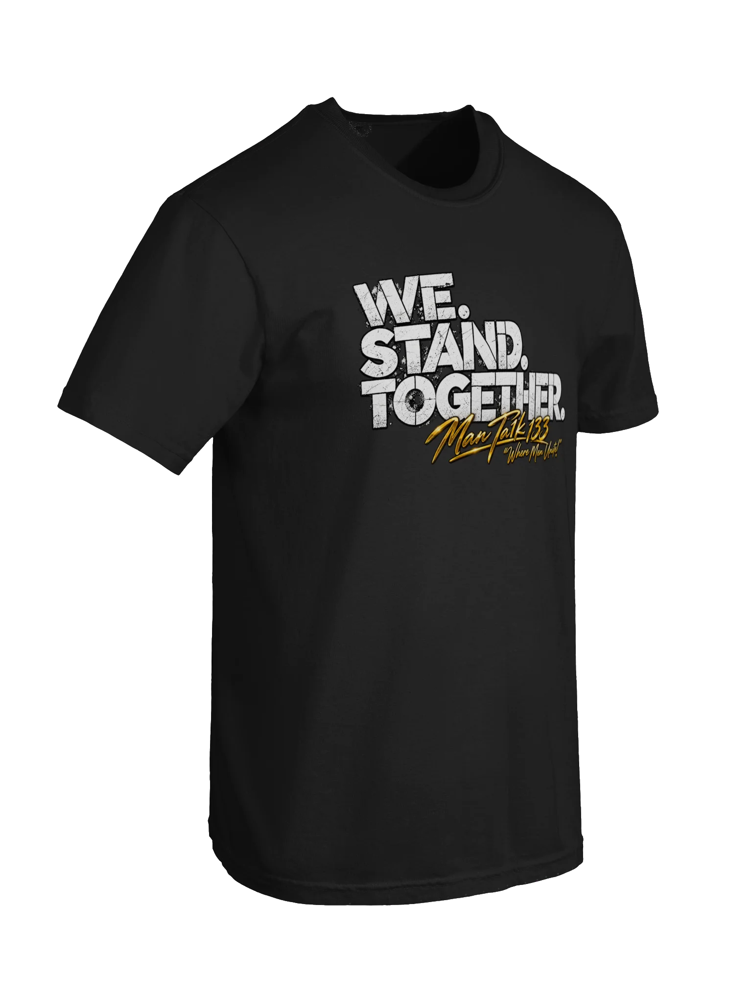 WE. STAND. TOGETHER. T-Shirt — Strength in Unity | Man Ta1k 133 product image (103)