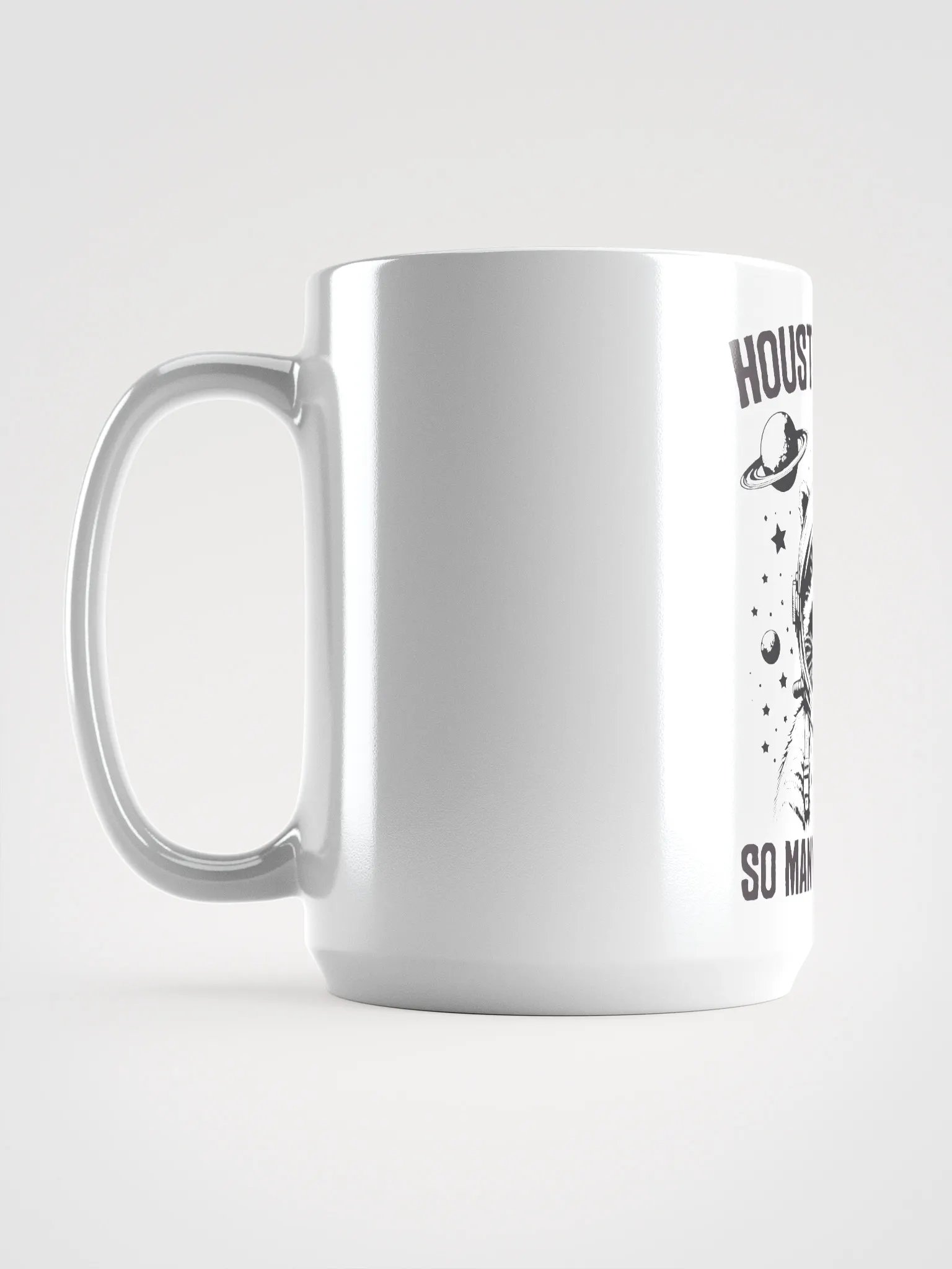 Houston I Have So Many Problems Mug product image (6)