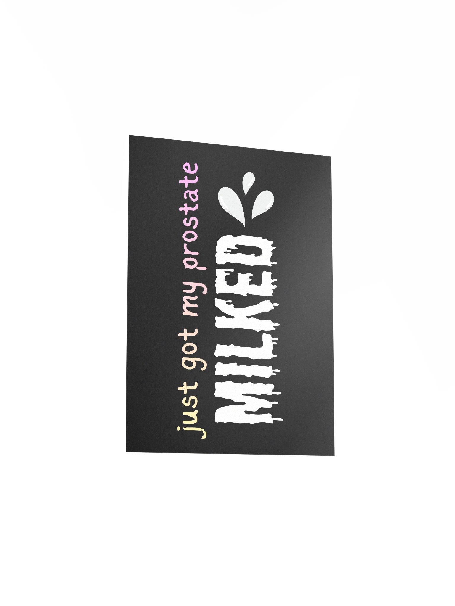 Just Got My Prostate MILKED Poster product image (9)