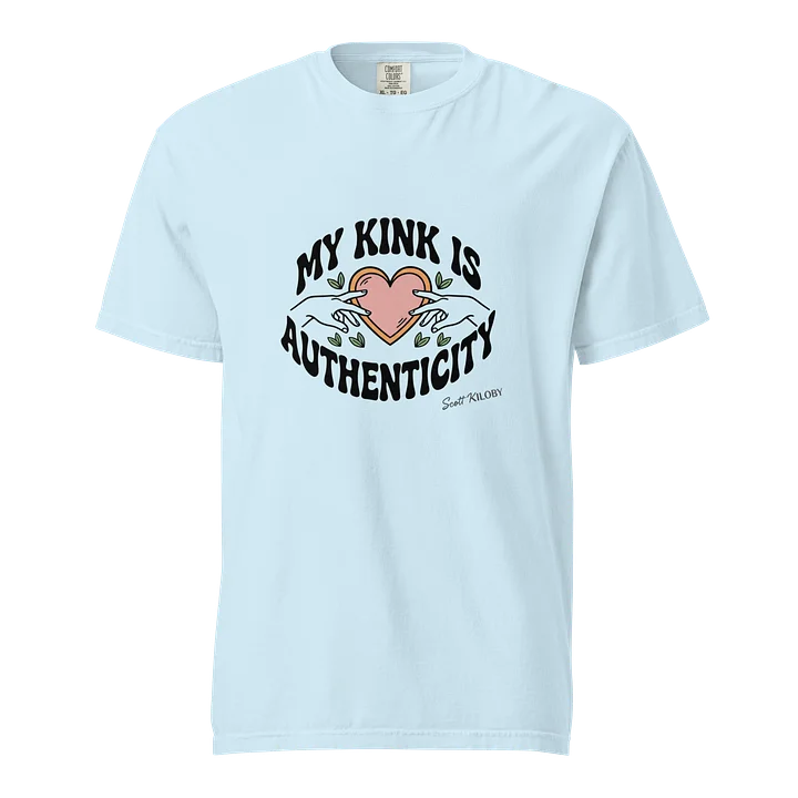 “My Kink Is Authenticity” Light Blue T-Shirt product image (1)