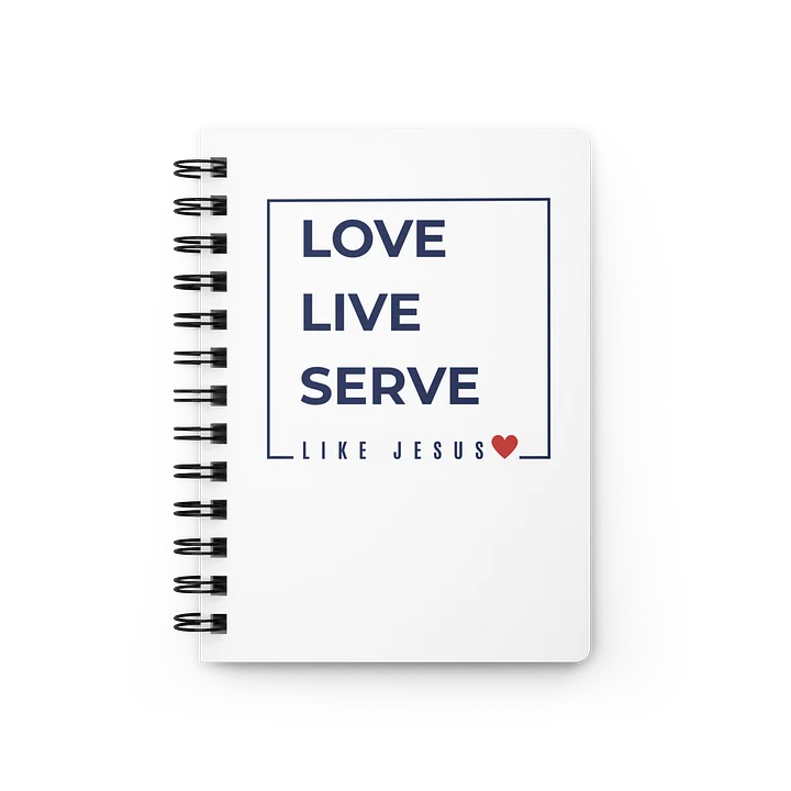 Love. Live. Serve. Like Jesus Spiral Bound Notebook product image (1)