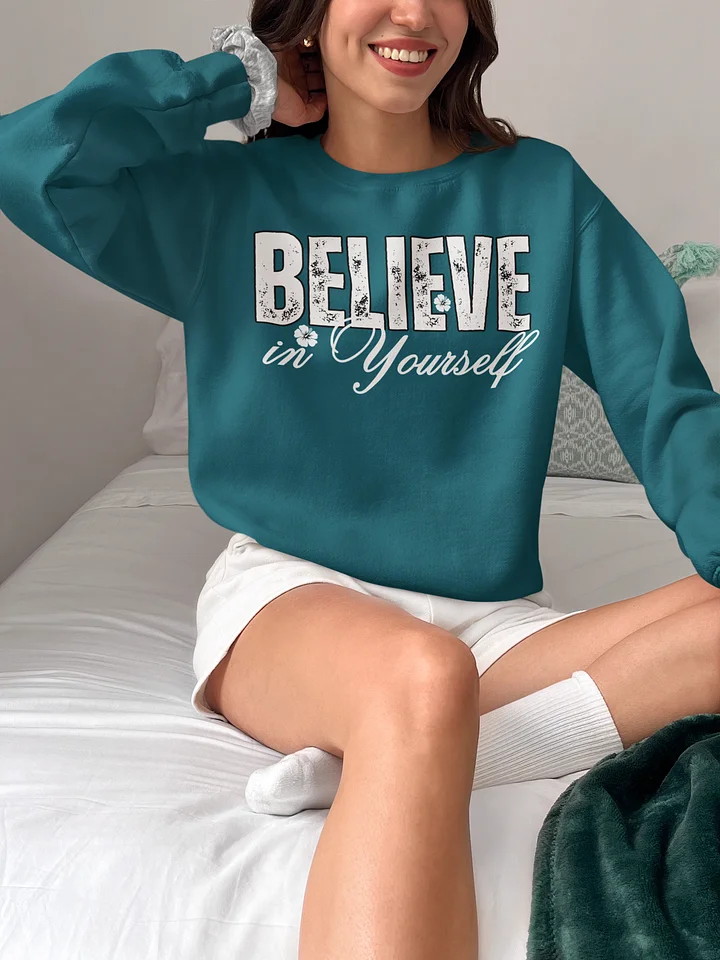 Believe In Yourself, Distressed Gildan Sweatshirt product image (1)
