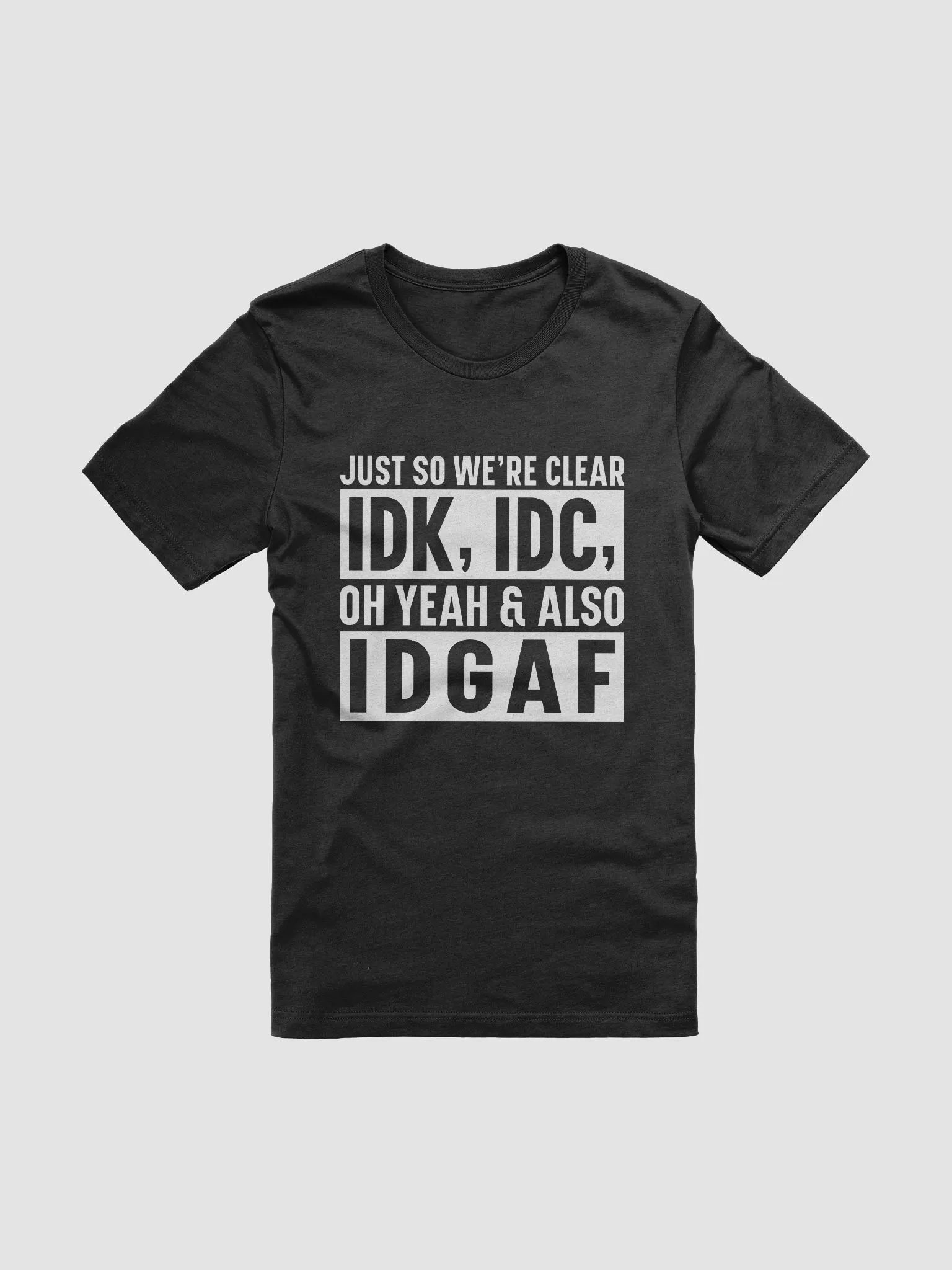 Just So Were Clear IDK IDC Women's Black T-Shirt product image (3)